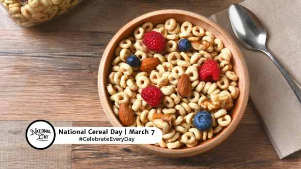 NATIONAL CEREAL DAY  March 7