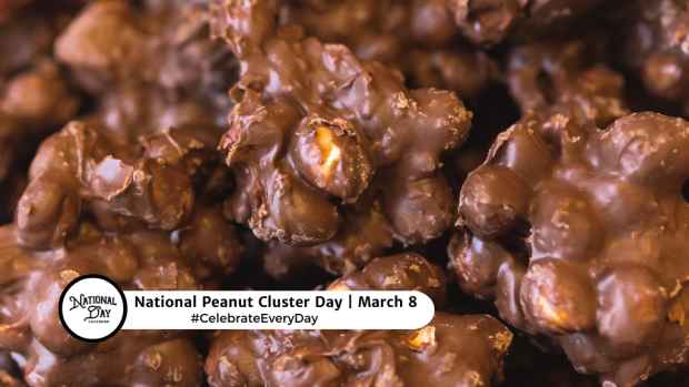 NATIONAL PEANUT CLUSTER DAY  March 8