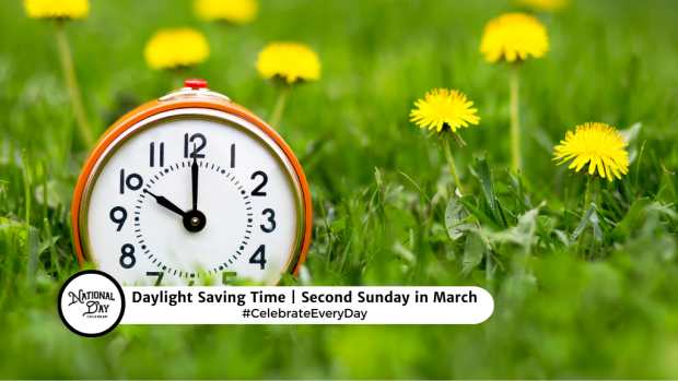 DAYLIGHT SAVING TIME  Second Sunday in March