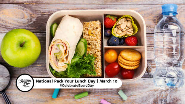 NATIONAL PACK YOUR LUNCH DAY  March 10