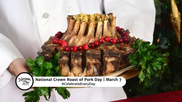 NATIONAL CROWN ROAST OF PORK DAY  March 7