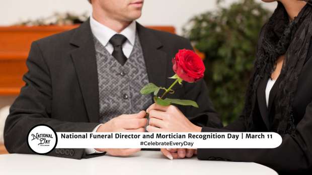 NATIONAL FUNERAL DIRECTOR AND MORTICIAN RECOGNITION DAY  March 11