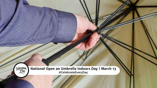 NATIONAL OPEN AN UMBRELLA INDOORS DAY  March 13