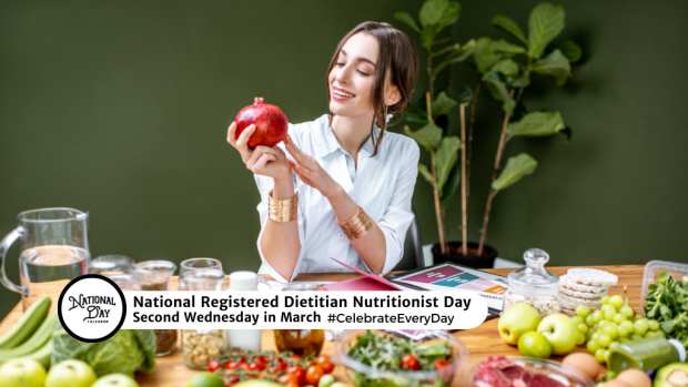 NATIONAL REGISTERED DIETITIAN NUTRITIONIST DAY  Second Wednesday in March