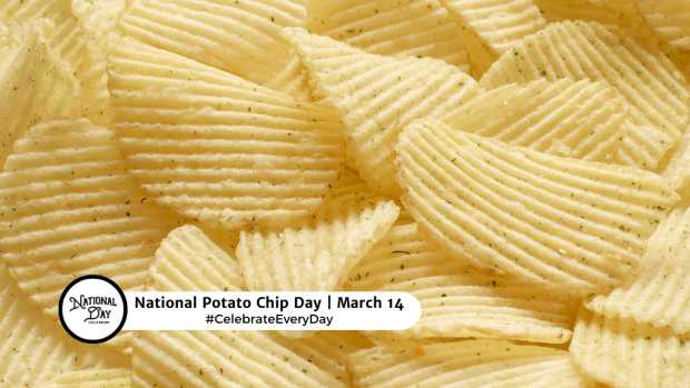 NATIONAL POTATO CHIP DAY  March 14