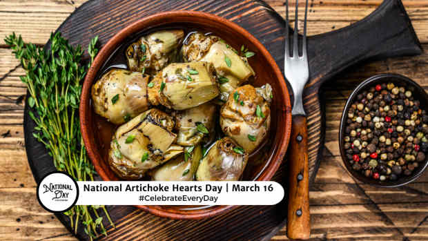 NATIONAL ARTICHOKE HEARTS DAY  March 16