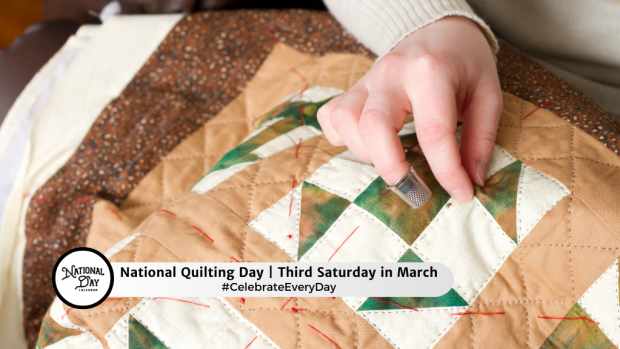 NATIONAL QUILTING DAY  Third Saturday in March