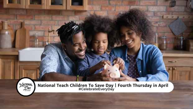 NATIONAL TEACH CHILDREN TO SAVE DAY |||| Fourth Thursday in April