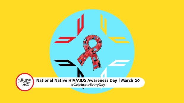 NATIONAL NATIVE HIVAIDS AWARENESS DAY  March 20