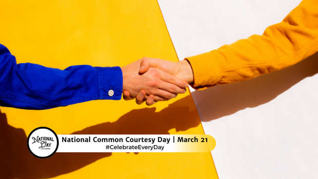 NATIONAL COMMON COURTESY DAY  March 21