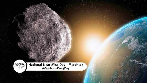 NATIONAL NEAR MISS DAY  March 23