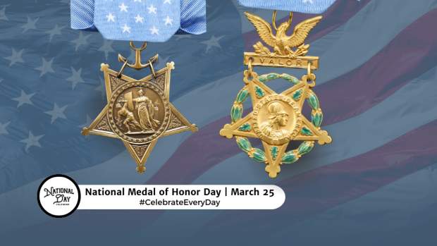 NATIONAL MEDAL OF HONOR DAY  March 25