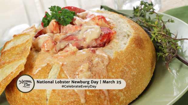 NATIONAL LOBSTER NEWBURG DAY  March 25