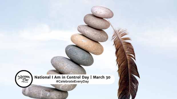 NATIONAL I AM IN CONTROL DAY  March 30