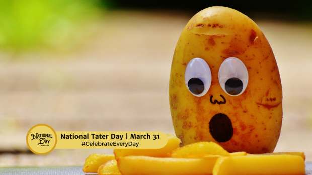 NATIONAL TATER DAY  March 31
