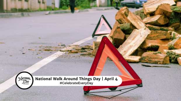 NATIONAL WALK AROUND THINGS DAY