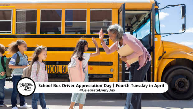 SCHOOL BUS DRIVER APPRECIATION DAY | Fourth Tuesday in April