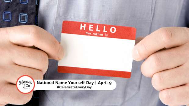 NATIONAL NAME YOURSELF DAY  April 9