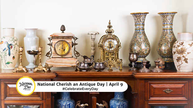 NATIONAL CHERISH AN ANTIQUE DAY  April 9