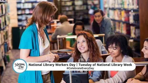 NATIONAL LIBRARY WORKERS DAY  Tuesday of National Library Week