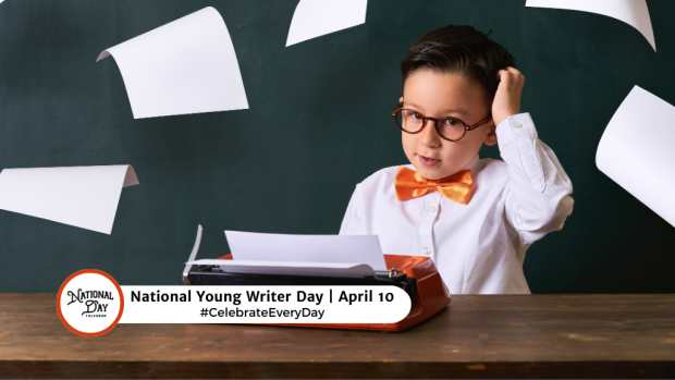 NATIONAL YOUNG WRITER DAY  April 10