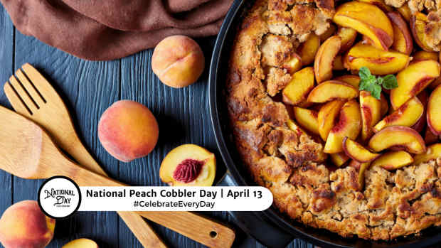 NATIONAL PEACH COBBLER DAY  April 13