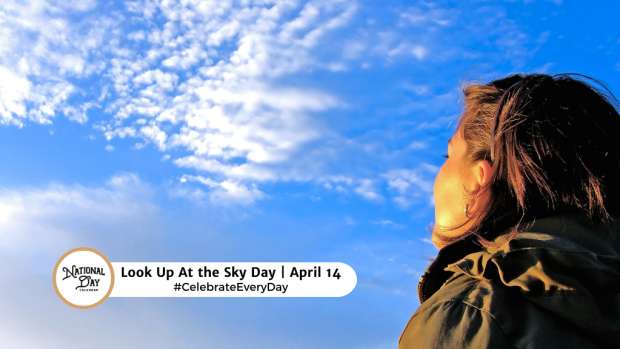 LOOK UP AT THE SKY DAY  April 14