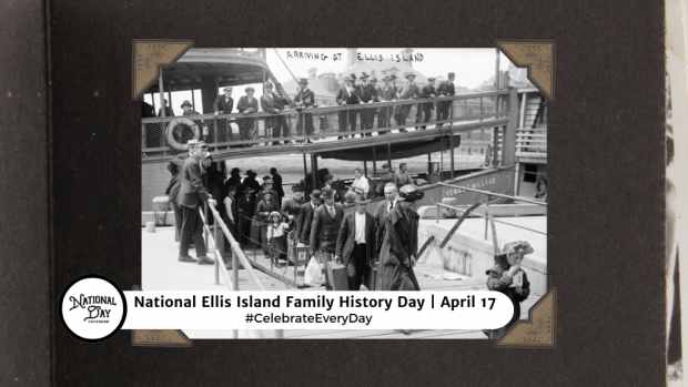 NATIONAL ELLIS ISLAND FAMILY HISTORY DAY  April 17