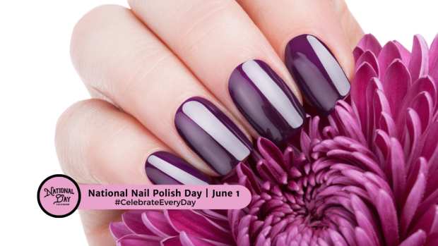 NATIONAL NAIL POLISH DAY | June 1