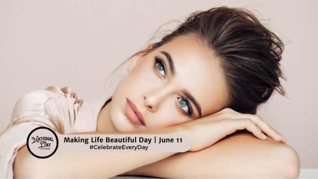 NATIONAL MAKING LIFE BEAUTIFUL DAY | June 11