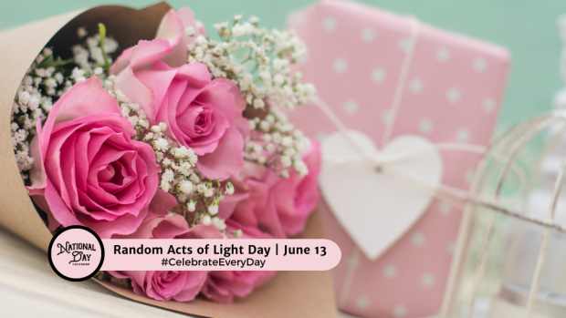 NATIONAL RANDOM ACTS OF LIGHT DAY | June 13