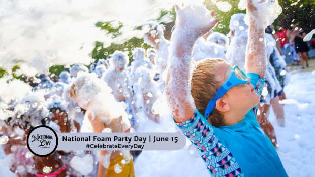 NATIONAL FOAM PARTY DAY | June 15
