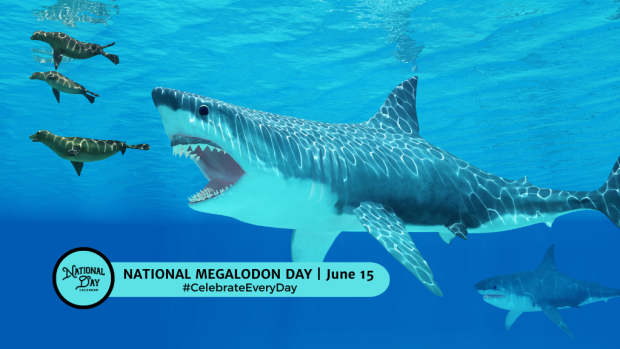 NATIONAL MEGALODON DAY | June 15