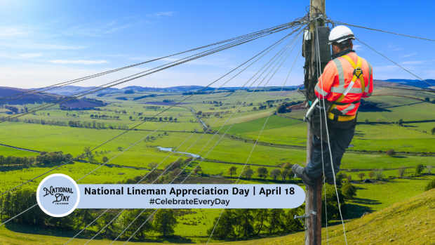 NATIONAL LINEMAN APPRECIATION DAY  April 18