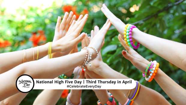 NATIONAL HIGH FIVE DAY  Third Thursday in April