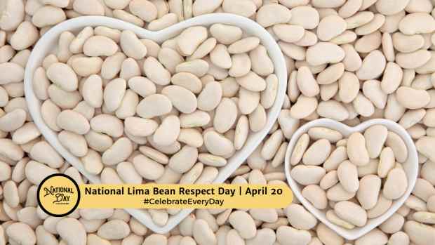 NATIONAL LIMA BEAN RESPECT DAY  April 20