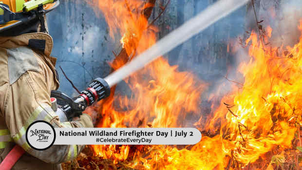NATIONAL WILDLAND FIREFIGHTER DAY  July 2