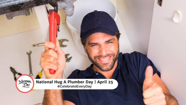 NATIONAL HUG A PLUMBER DAY  April 25