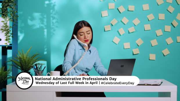 NATIONAL ADMINISTRATIVE PROFESSIONALS DAY  Wednesday of Last Full Week in April