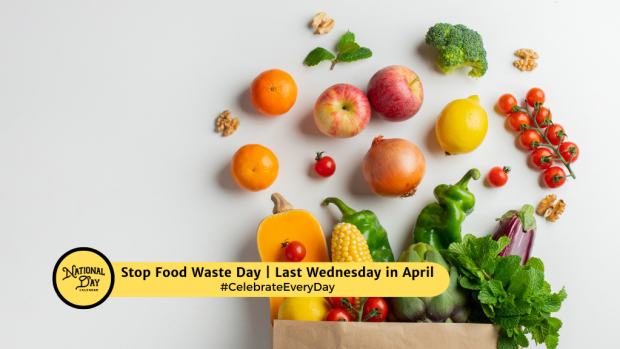 STOP FOOD WASTE DAY  Last Wednesday in April