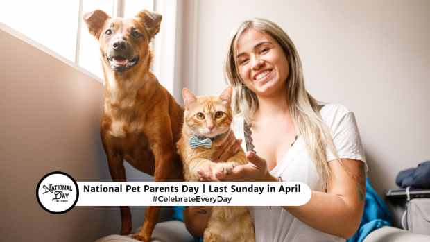 NATIONAL PET PARENTS DAY  Last Sunday in April