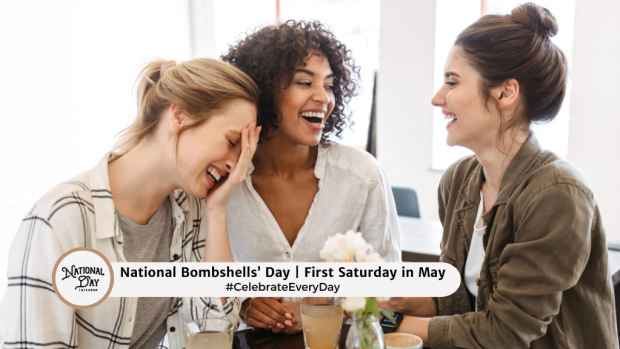 NATIONAL BOMBSHELLS' DAY  First Saturday in May