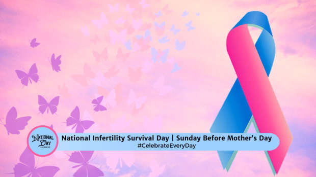 NATIONAL INFERTILITY SURVIVAL DAY  Sunday Before Mother's Day