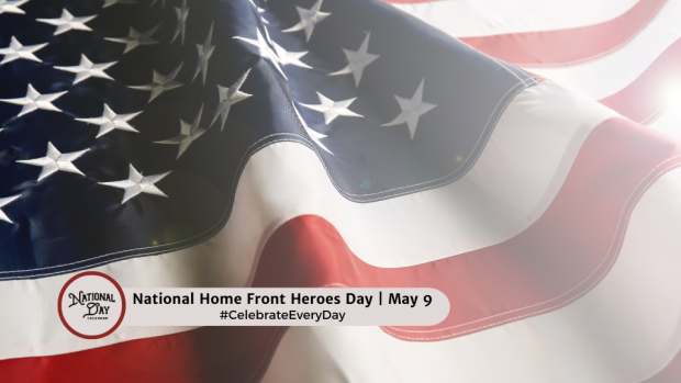 NATIONAL HOME FRONT HEROES DAY  May 9