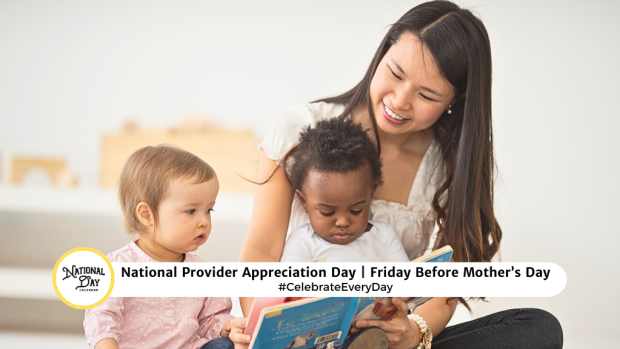 NATIONAL PROVIDER APPRECIATION DAY  Friday Before Mother's Day