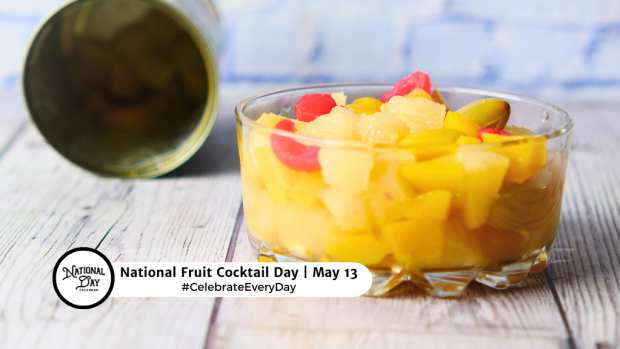 NATIONAL FRUIT COCKTAIL DAY  May 13