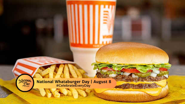 NATIONAL WHATABURGER DAY | August 8