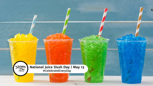 NATIONAL JUICE SLUSH DAY  May 15