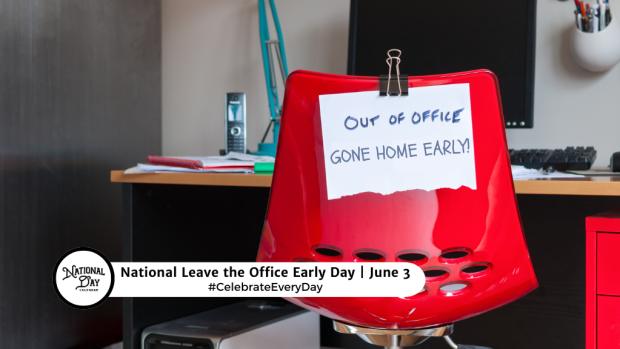 NATIONAL LEAVE THE OFFICE EARLY DAY  June 3