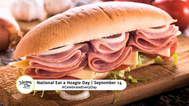 NATIONAL EAT A HOAGIE DAY  September 14